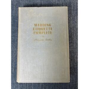 Wedding Etiquette Complete Marguerite Bentley 1947 First Edition Hardcover